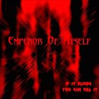 EMPEROR OF MYSELF If It Bleeds You Can Kill It album cover