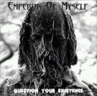 EMPEROR OF MYSELF Question Your Existence album cover