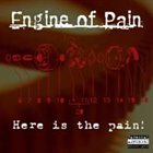ENGINE OF PAIN Here Is The Pain album cover