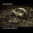 ENGRAVED — Days We Dread album cover