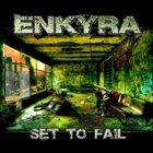 ENKYRA Set To Fail album cover