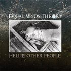 EQUAL MINDS THEORY Hell Is Other People album cover