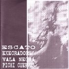 ESCATO Escato / Execradores / Vala Negra / Pichi Cuervos album cover