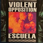 ESCUELA GRIND Violent Opposition / Escuela album cover