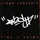 E.TOWN CONCRETE Time 2 Shine album cover