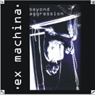EX MACHINA Beyond Aggression album cover