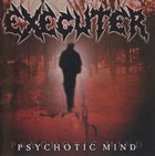 EXECUTER Psychotic Mind album cover