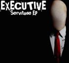 EXECUTIVE Servitude album cover