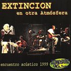 EXTINCION En Otra Atmósfera. Encuentro Acústico 1999 album cover