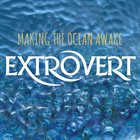 EXTROVERT Making The Ocean Awake album cover