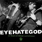 EYEHATEGOD 10 Years of Abuse (And Still Broke) album cover