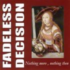 FADELESS DECISION Nothing More, Nothing Then album cover