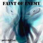 FAINT OF ENEMY Perception album cover
