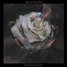 FATE OF THE MICE Self Destructive album cover