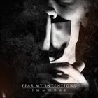 FEAR MY INTENTIONS Immøral album cover