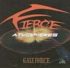 FIERCE ATMOSPHERES Gale Force album cover