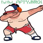 FIFTYXBRICK Dad Bod! album cover