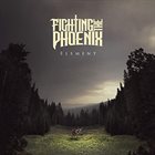 FIGHTING THE PHOENIX Element album cover