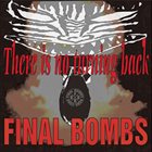 FINAL BOMBS There Is No Turning Back album cover