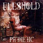 FLESHOLD Pathetic album cover