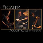 FLOATER Acoustic Live at the WOW album cover
