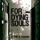 FOR DYING SOULS If This Is Forever​.​.​. album cover