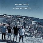 FOR THE GLORY Now And Forever album cover