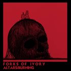FORKS OF IVORY Altars Burning album cover