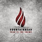 FOUNTAINHEAD Fear Is The Enemy album cover