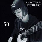 FRACTURES IN THE SKY 50 album cover