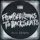 FROM BEDROOMS TO BACKSEATS Bow Down album cover