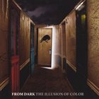 FROM DARK The Illusion Of Color album cover