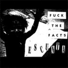 FUCK THE FACTS Escunta album cover