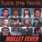 FUCK THE FACTS Mullet Fever album cover