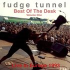 FUDGE TUNNEL Best Of The Desk - Volume One album cover
