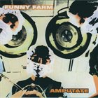 FUNNY FARM Amputate album cover