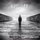 GAELBAH The Man Who Never Was album cover