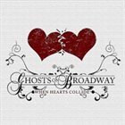 GHOSTS ON BROADWAY When Hearts Collide album cover