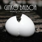 GINKO BALBOA Walking On Eggshells album cover