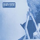 GLASS HANDS Detox album cover