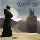 GLOOMY GRIM Life? album cover