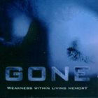 GONE Weakness Within Living Memory album cover