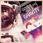 GOODBYE TO GRAVITY Goodbye To Gravity album cover