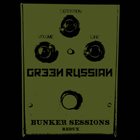 GREEN RUSSIAN Bunker Sessions (Redux) album cover