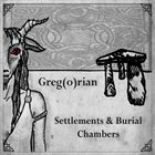 GREG(O)RIAN Settlements & Burial Chambers album cover