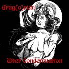 GREG(O)RIAN Utter Condemnation album cover