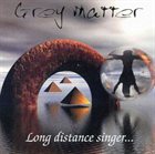 GREY MATTER Long Distance Singer album cover