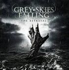 GREY SKIES FALLING The Betrayal album cover