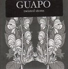 GUAPO Twisted Stems album cover