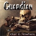 GUARDIAN Ticket to Nowhere album cover